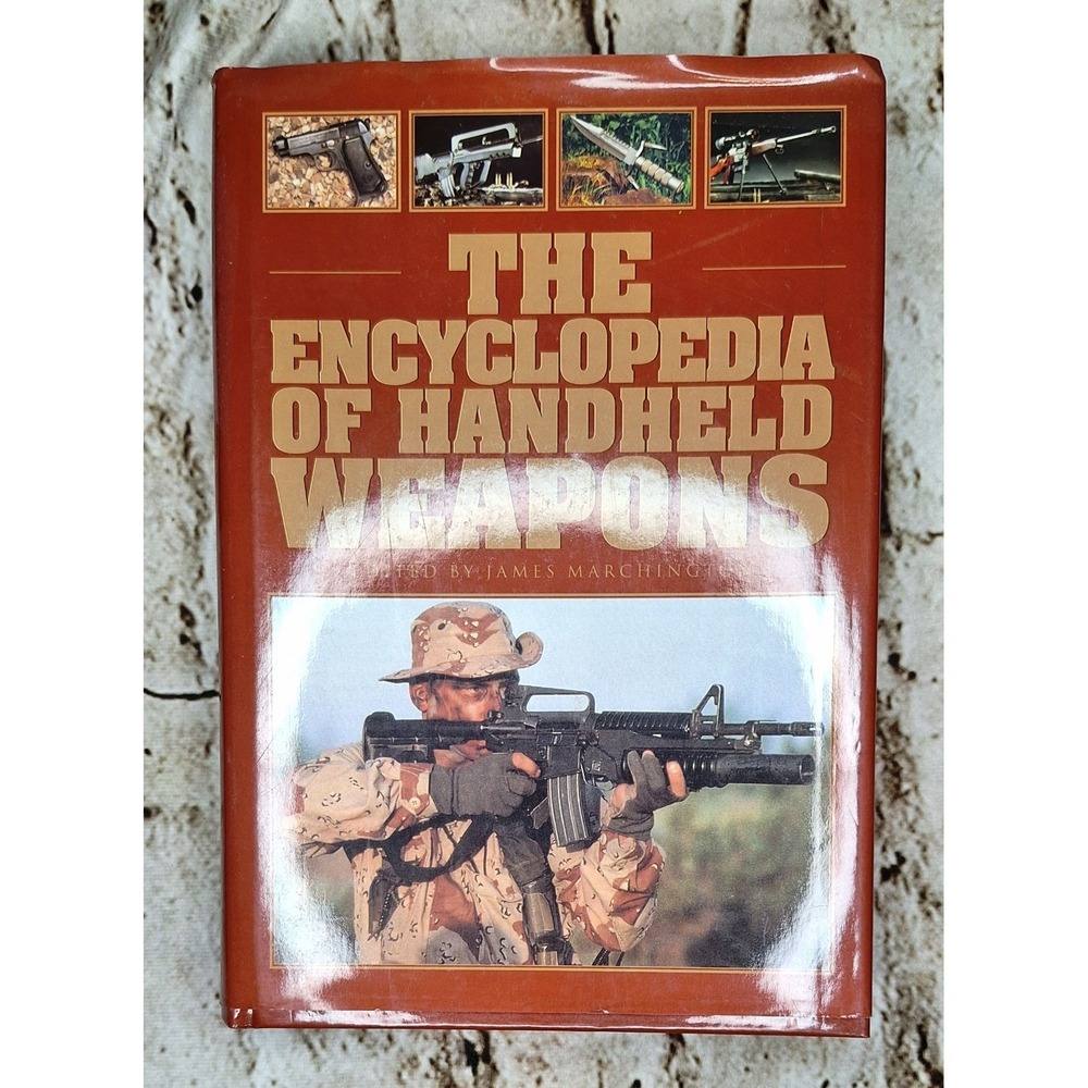 The Encyclopedia of Handheld Weapons Edited by James Marchington